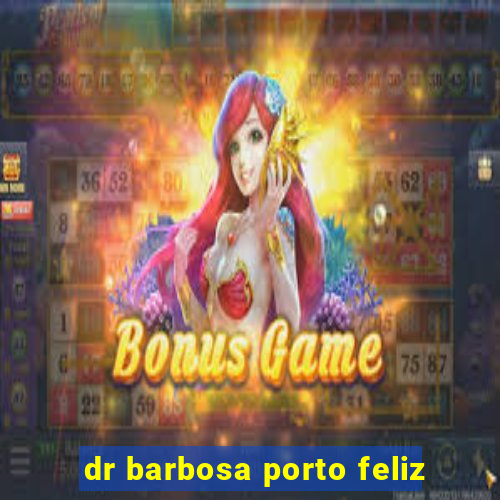 dr barbosa porto feliz